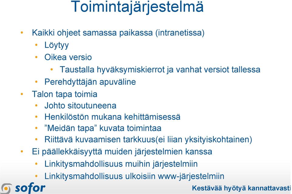 kehittämisessä Meidän tapa kuvata toimintaa Riittävä kuvaamisen tarkkuus(ei liian yksityiskohtainen) Ei