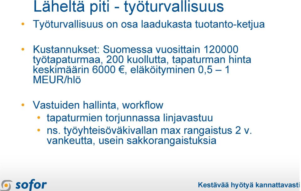 keskimäärin 6000, eläköityminen 0,5 1 MEUR/hlö Vastuiden hallinta, workflow tapaturmien