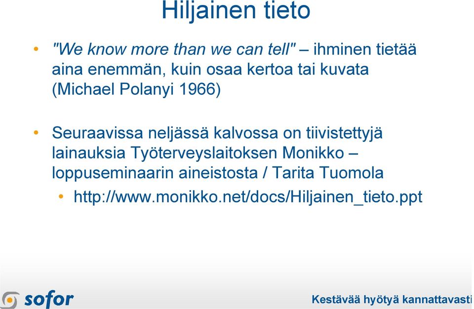 kalvossa on tiivistettyjä lainauksia Työterveyslaitoksen Monikko