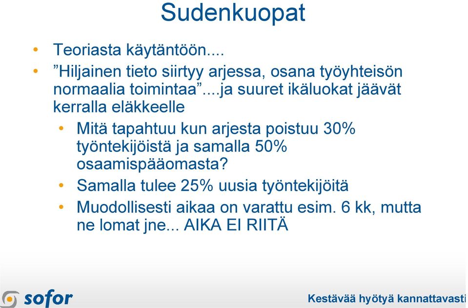 ..ja suuret ikäluokat jäävät kerralla eläkkeelle Mitä tapahtuu kun arjesta poistuu 30%