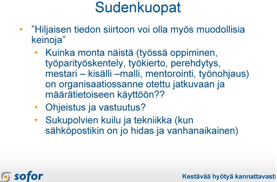 mentorointi, työnohjaus) on organisaatiossanne otettu jatkuvaan ja määrätietoiseen käyttöön?