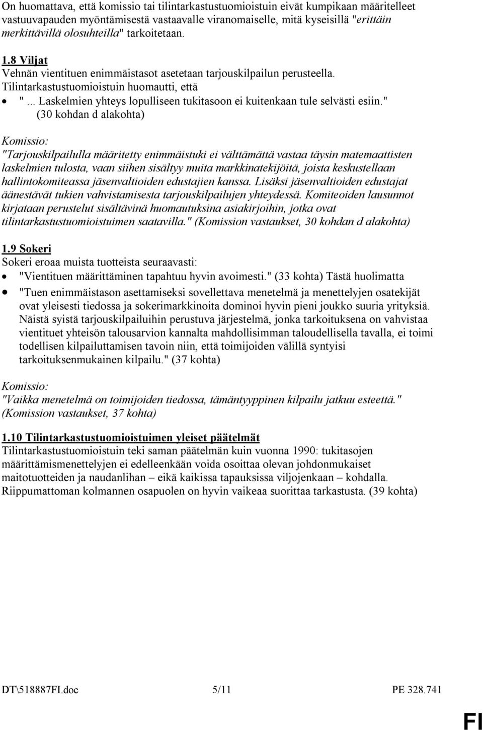 .. Laskelmien yhteys lopulliseen tukitasoon ei kuitenkaan tule selvästi esiin.