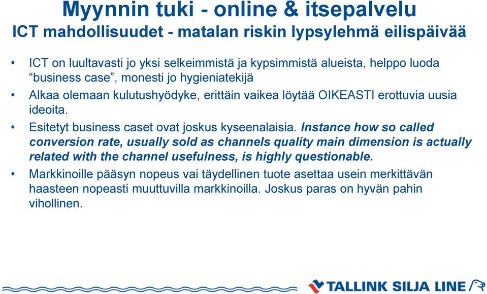 Esitetyt business caset ovat joskus kyseenalaisia.