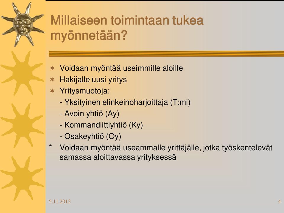 Yksityinen elinkeinoharjoittaja (T:mi) - Avoin yhtiö (Ay) - Kommandiittiyhtiö