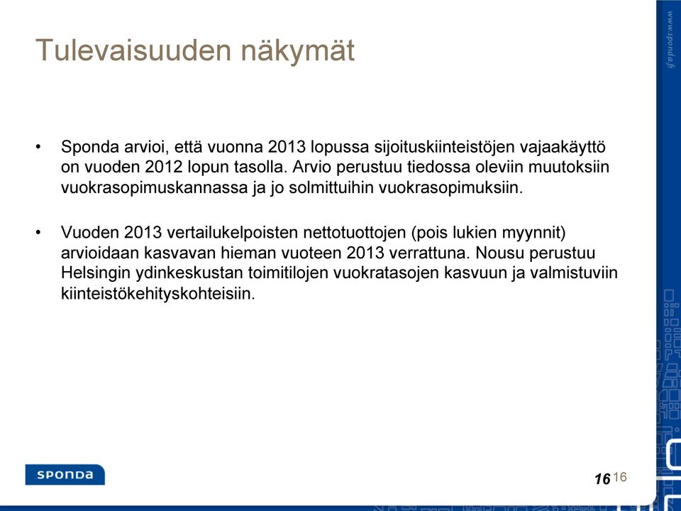 Vuoden 2013 vertailukelpoisten nettotuottojen (pois lukien myynnit) arvioidaan kasvavan hieman vuoteen 2013 verrattuna.