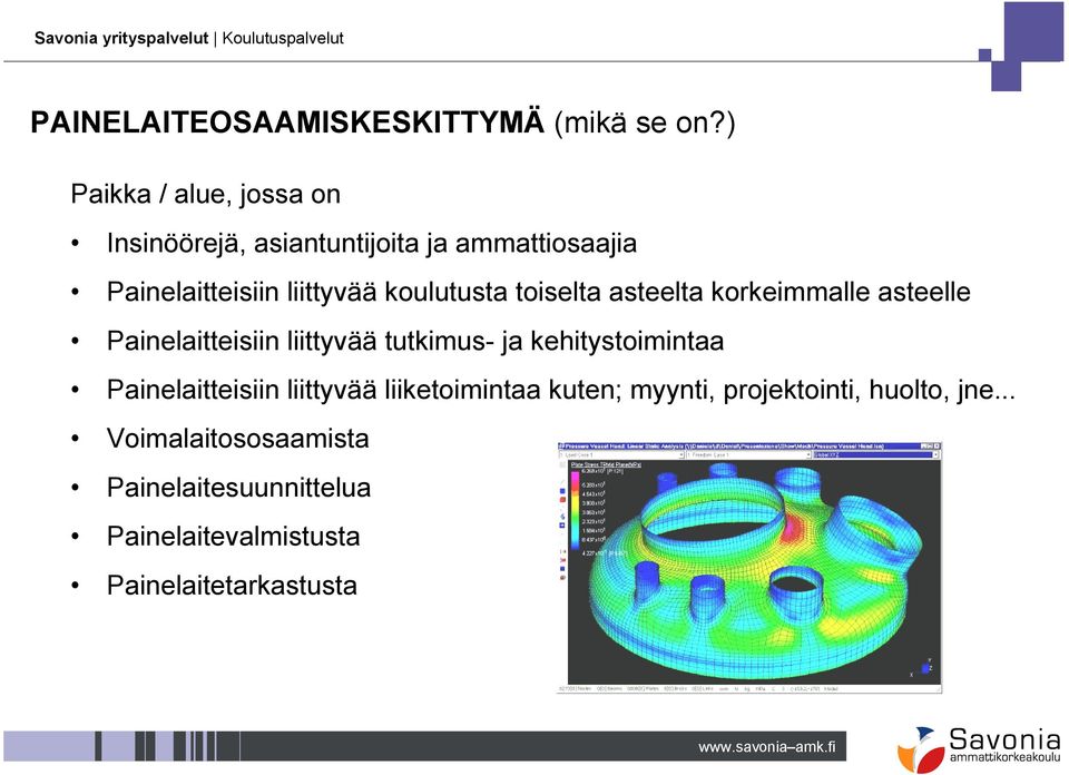 liittyvää koulutusta toiselta asteelta korkeimmalle asteelle Painelaitteisiin liittyvää tutkimus-