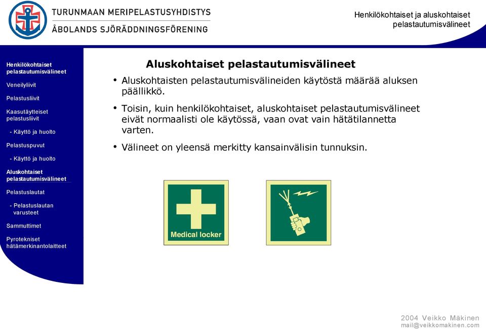 Toisin, kuin henkilökohtaiset, aluskohtaiset eivät