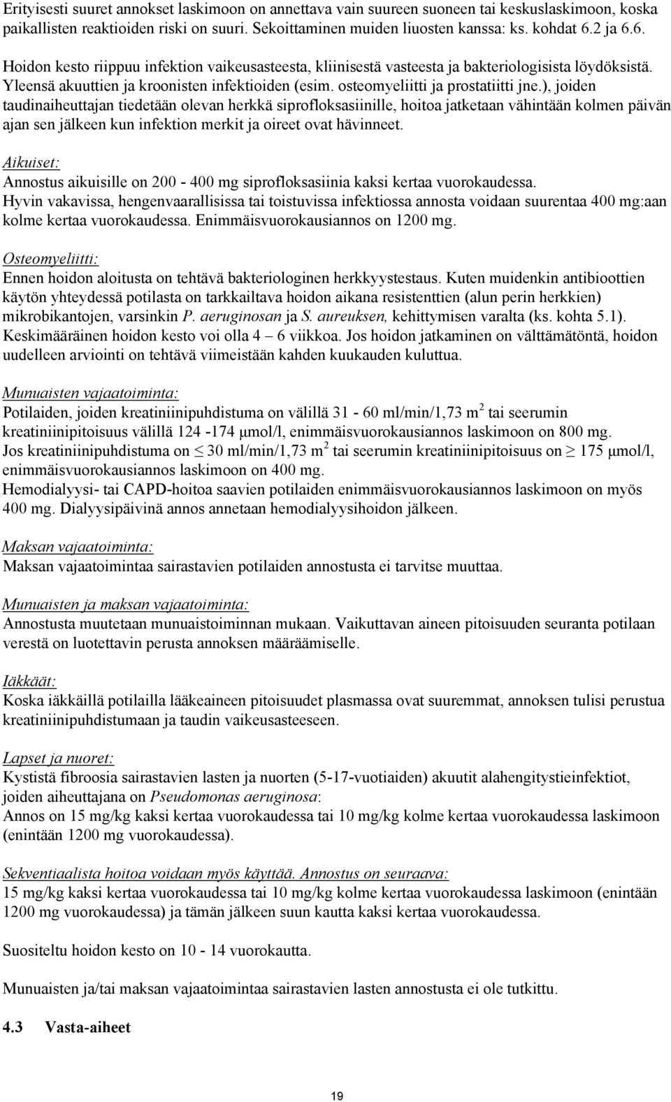 osteomyeliitti ja prostatiitti jne.
