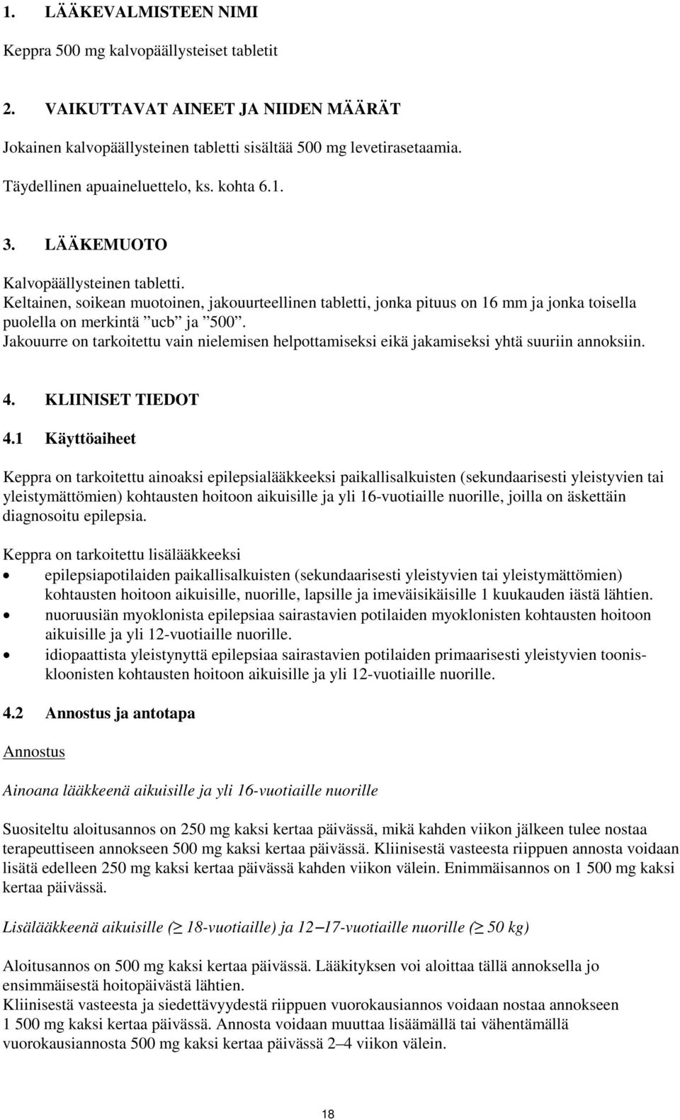 Keltainen, soikean muotoinen, jakouurteellinen tabletti, jonka pituus on 16 mm ja jonka toisella puolella on merkintä ucb ja 500.