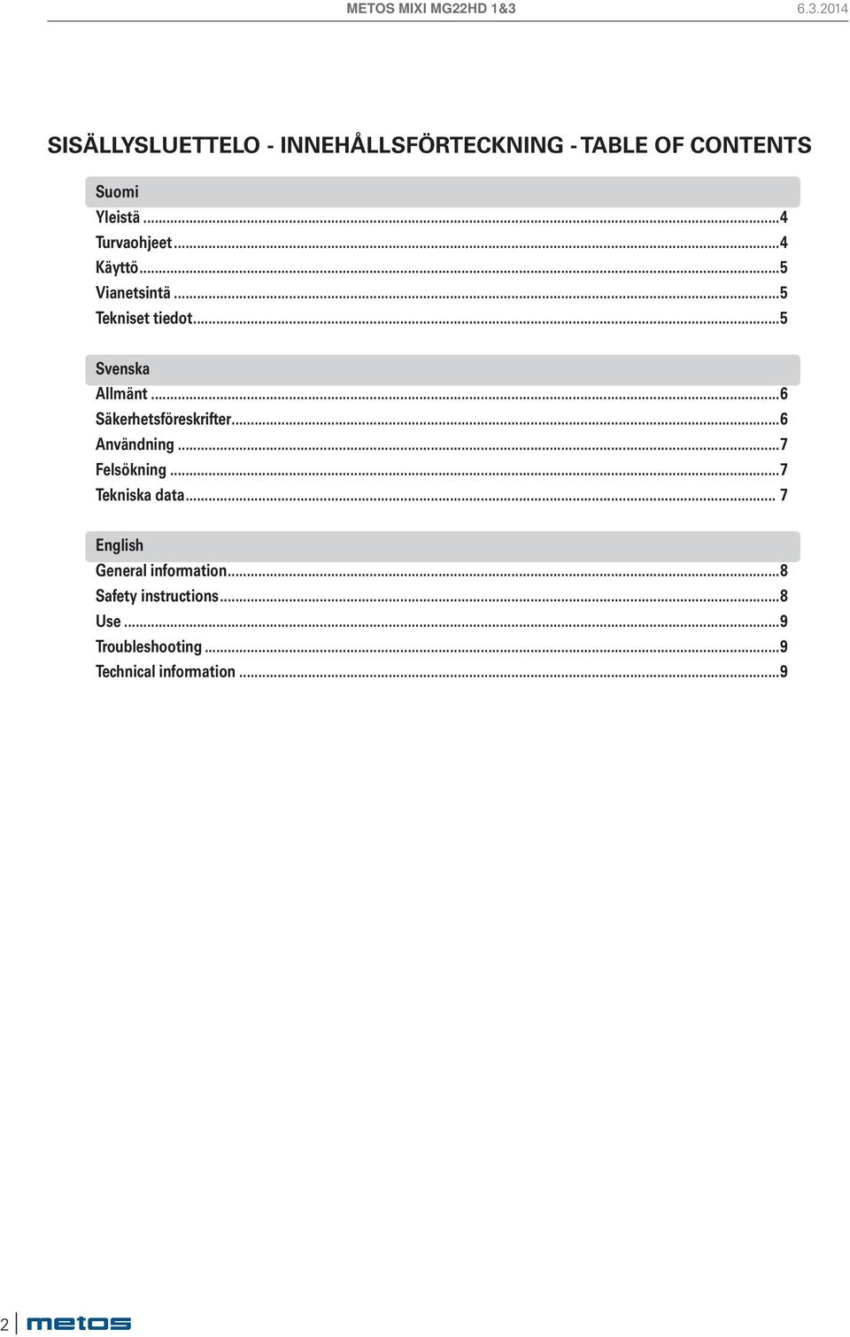 ..6 Säkerhetsföreskrifter...6 Användning...7 Felsökning...7 Tekniska data.