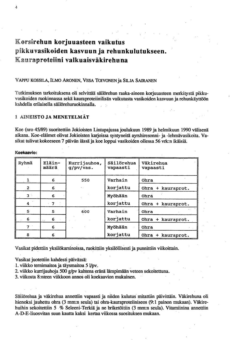 ruokinnassa sekä kauraprotelinilisän vaikutusta vasikoiden kasvuun ja rehunkäyttöön kahdella erilaisella säilörehuruokinnalla.