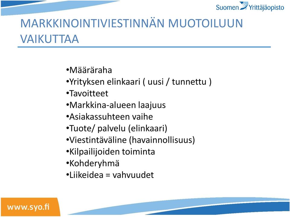 Asiakassuhteen vaihe Tuote/ palvelu (elinkaari) Viestintäväline