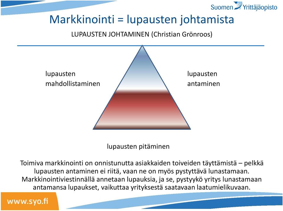pelkkä lupausten antaminen ei riitä, vaan ne on myös pystyttävä lunastamaan.