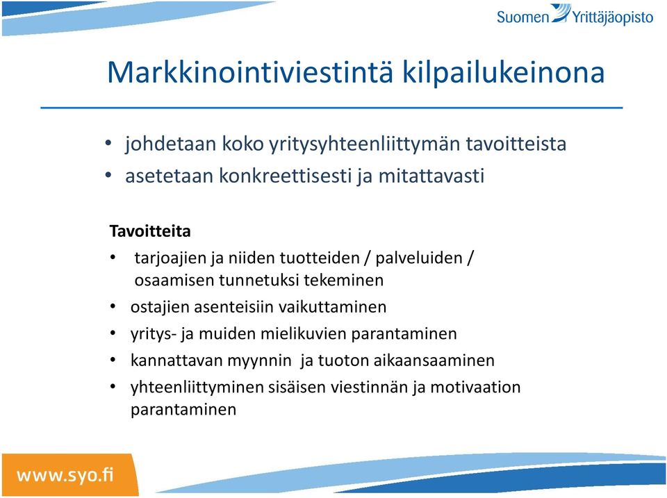 tunnetuksi tekeminen ostajien asenteisiin vaikuttaminen yritys- ja muiden mielikuvien parantaminen