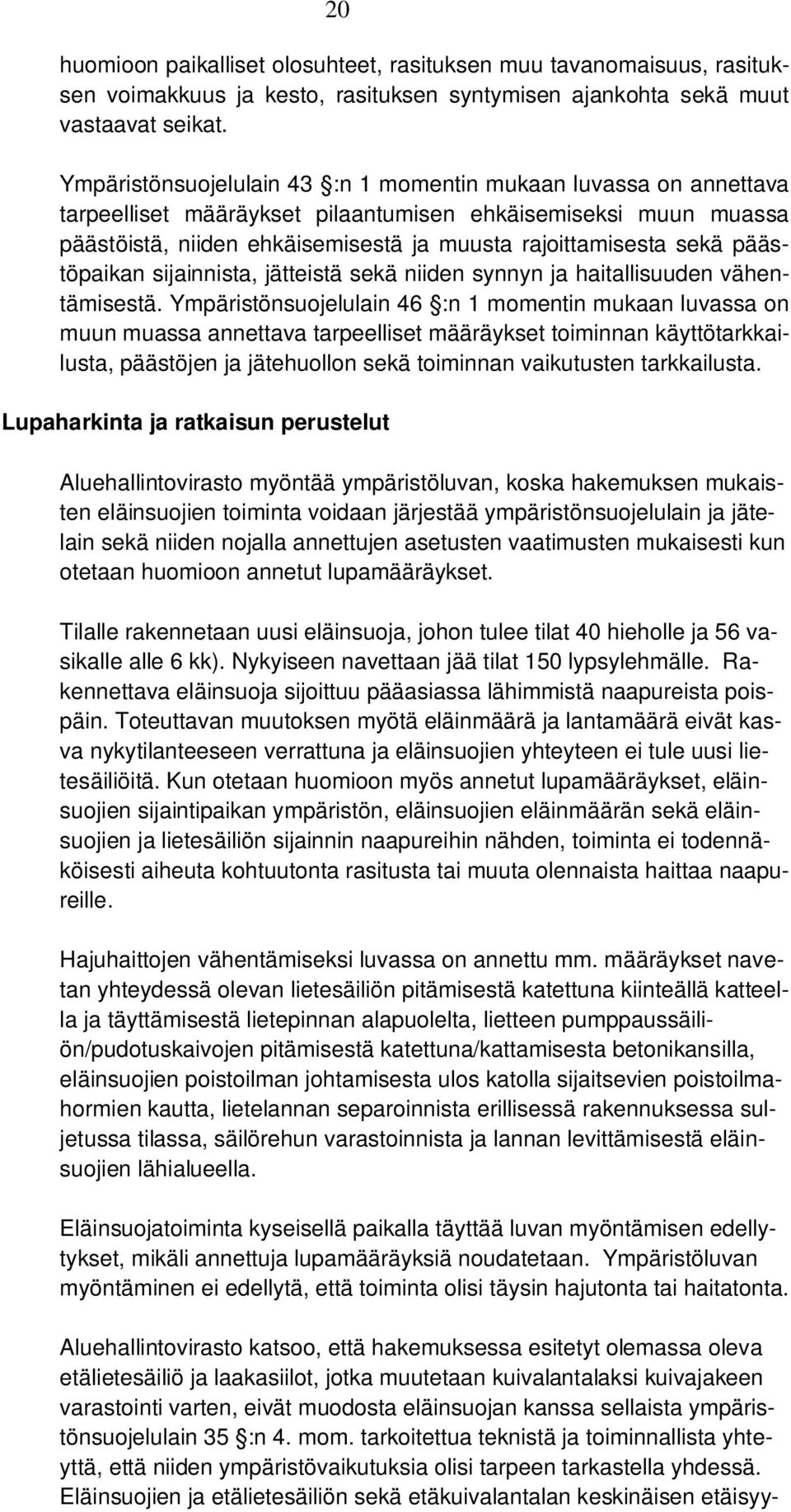 päästöpaikan sijainnista, jätteistä sekä niiden synnyn ja haitallisuuden vähentämisestä.