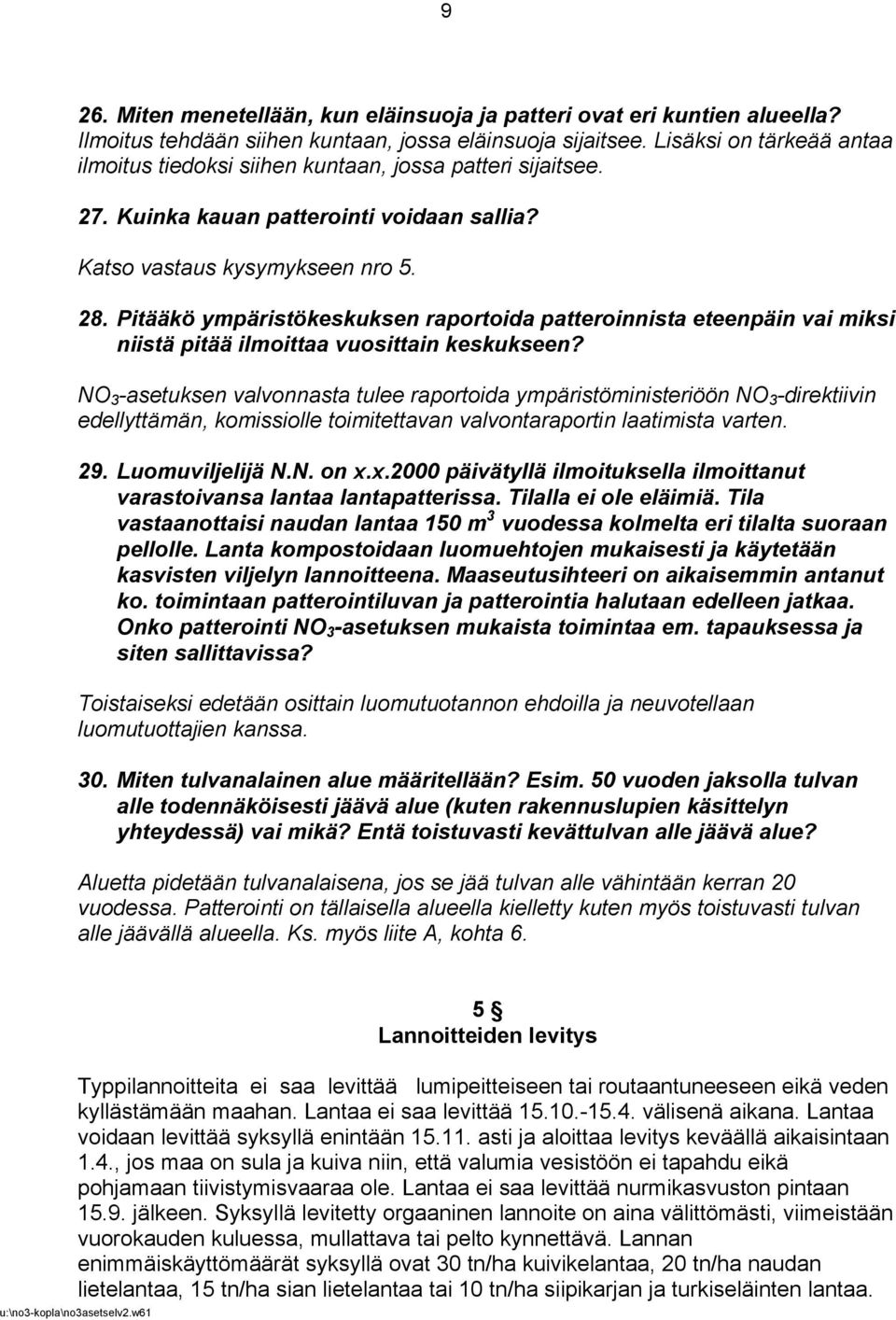 Pitääkö ympäristökeskuksen raportoida patteroinnista eteenpäin vai miksi niistä pitää ilmoittaa vuosittain keskukseen?