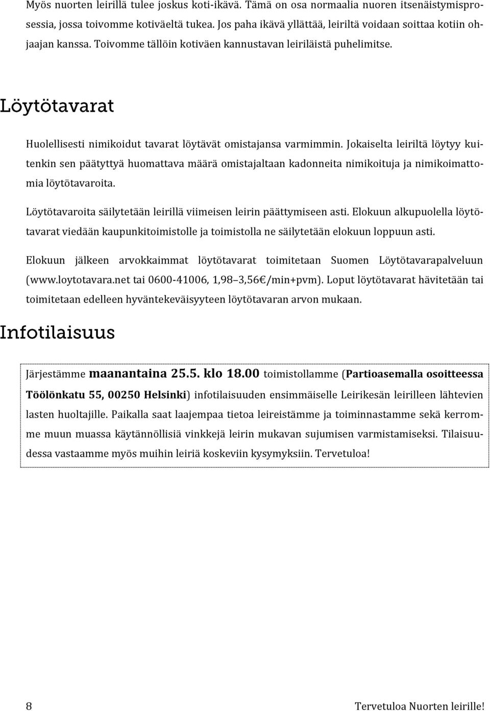 Huolellisesti nimikoidut tavarat löytävät omistajansa varmimmin.