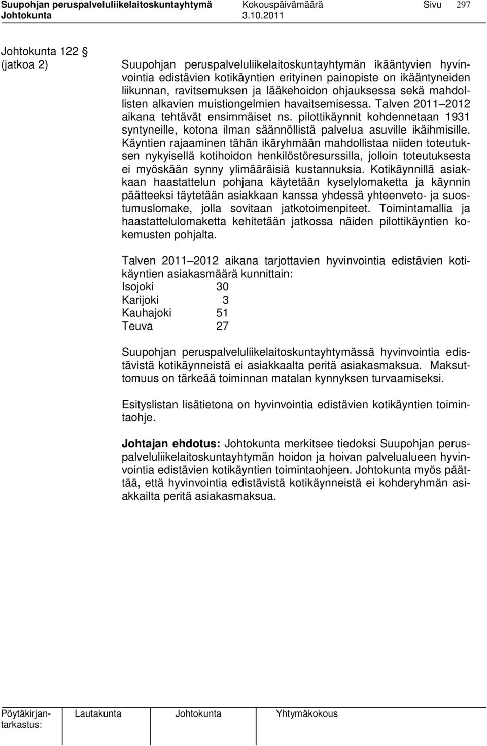 pilottikäynnit kohdennetaan 1931 syntyneille, kotona ilman säännöllistä palvelua asuville ikäihmisille.