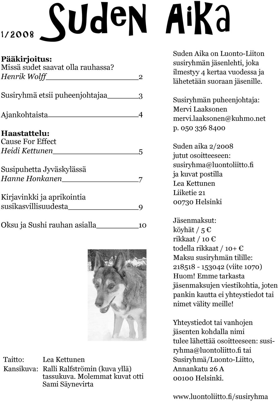 susikasvillisuudesta 9 Oksu ja Sushi rauhan asialla 10 Taitto: Lea Kettunen Kansikuva: Ralli Ralfströmin (kuva yllä) tassukuva.