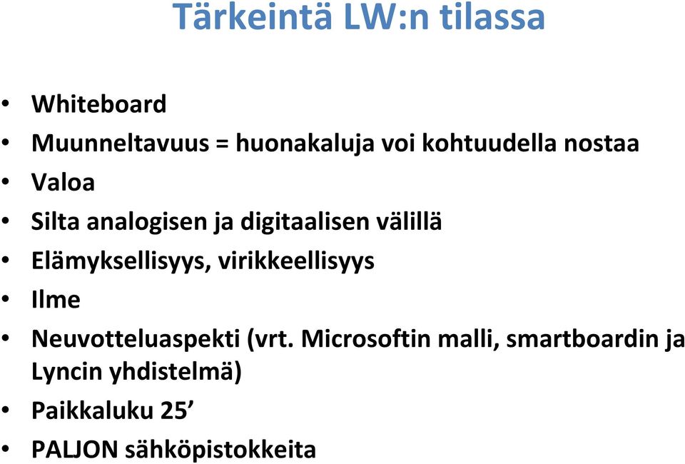 Elämyksellisyys, virikkeellisyys Ilme Neuvotteluaspekti (vrt.