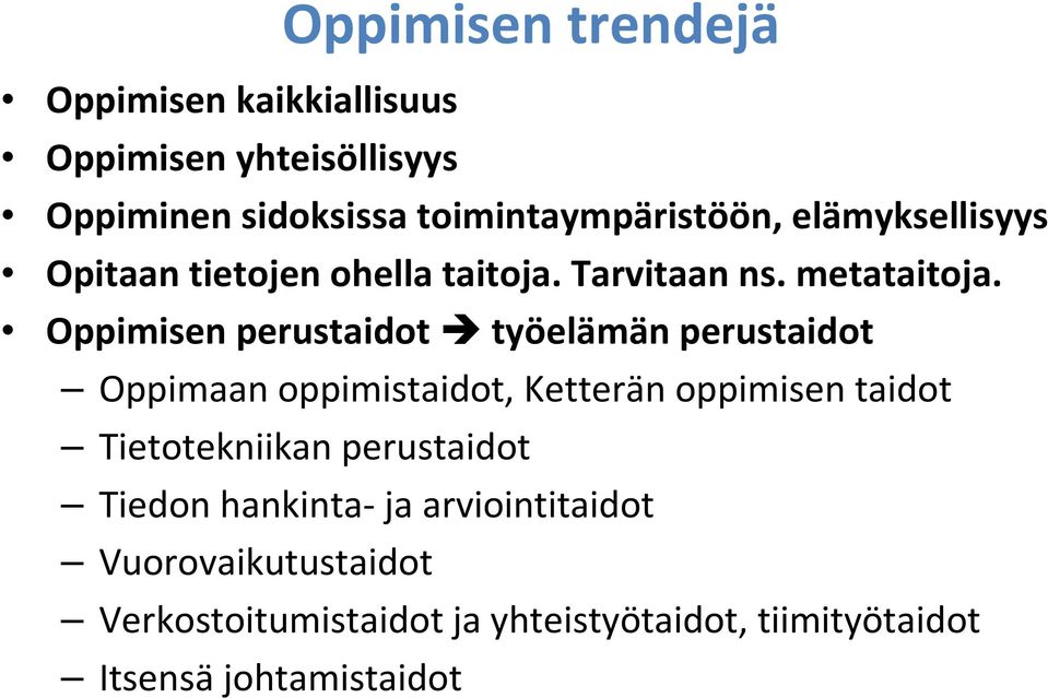 Oppimisen perustaidot työelämän perustaidot Oppimaan oppimistaidot, Ketterän oppimisen taidot Tietotekniikan