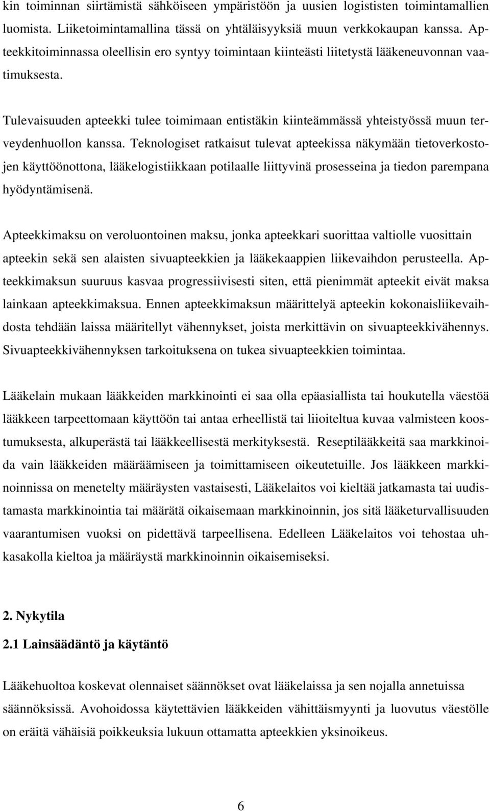 Tulevaisuuden apteekki tulee toimimaan entistäkin kiinteämmässä yhteistyössä muun terveydenhuollon kanssa.