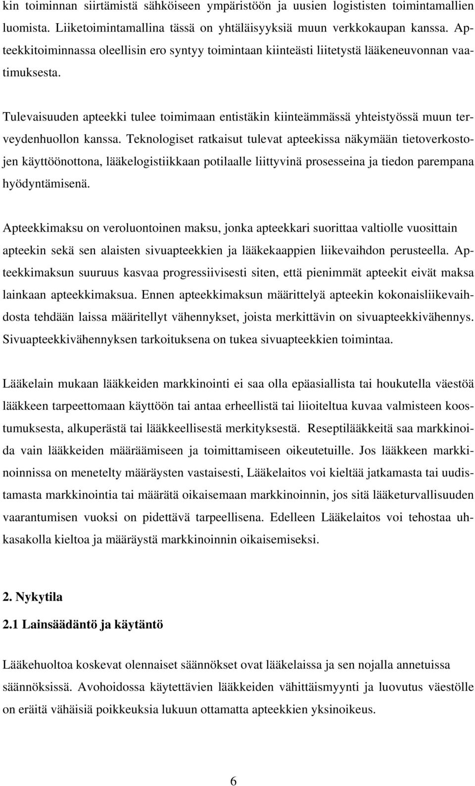 Tulevaisuuden apteekki tulee toimimaan entistäkin kiinteämmässä yhteistyössä muun terveydenhuollon kanssa.