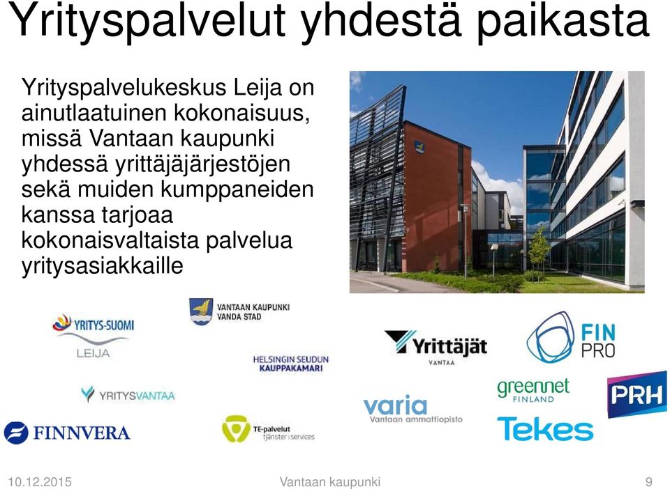 yrittäjäjärjestöjen sekä muiden kumppaneiden kanssa tarjoaa