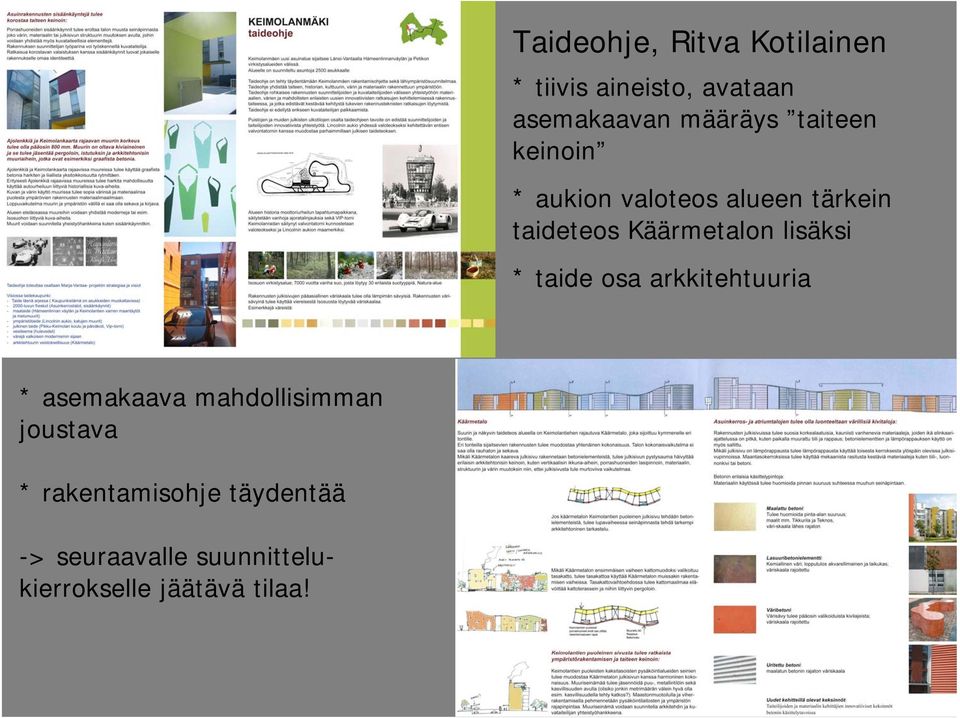 lisäksi * taide osa arkkitehtuuria * asemakaava mahdollisimman joustava *