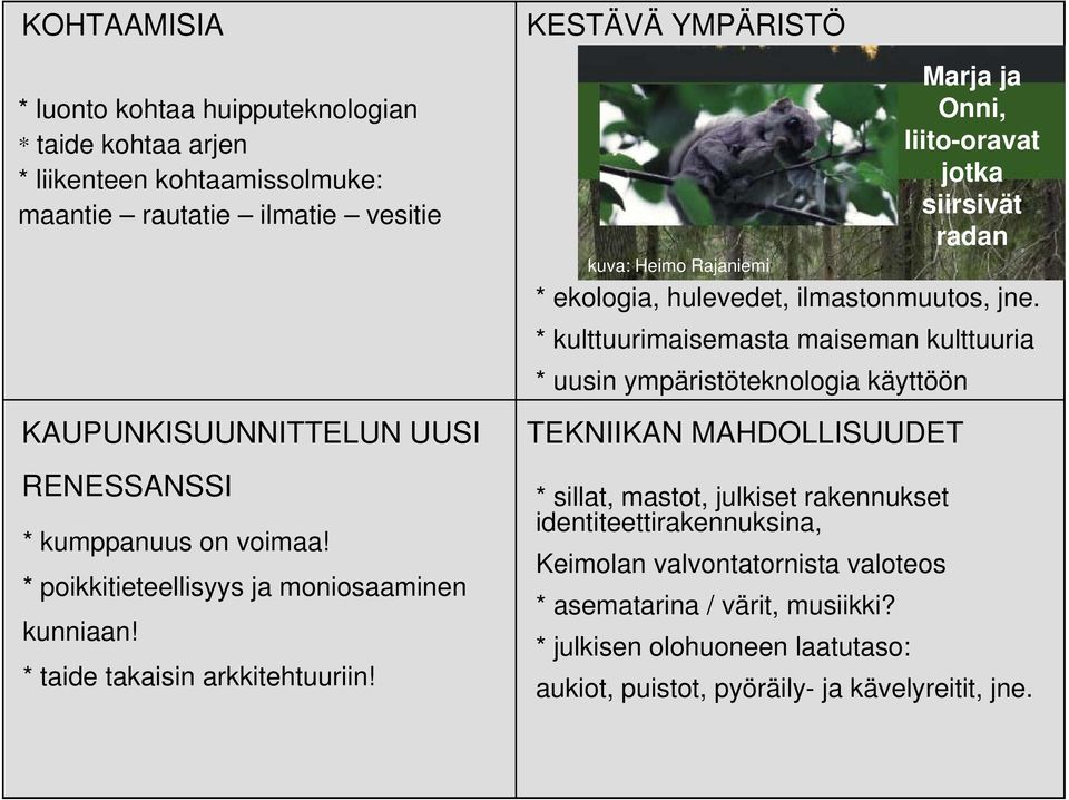 kuva: Heimo Rajaniemi * ekologia, hulevedet, ilmastonmuutos, jne.