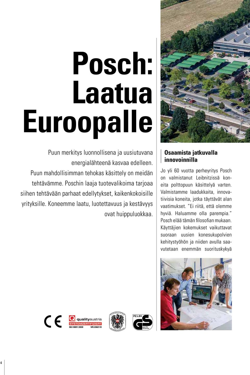 Osaamista jatkuvalla innovoinnilla Jo yli 60 vuotta perheyritys Posch on valmistanut Leibnitzissä koneita polttopuun käsittelyä varten.