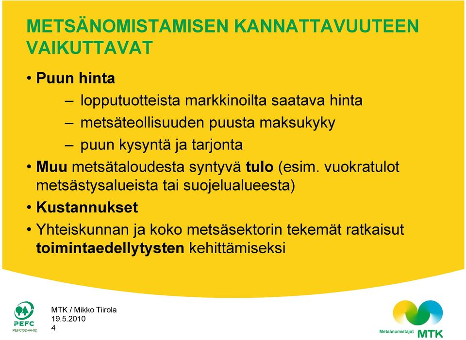 metsätaloudesta syntyvä y tulo (esim.