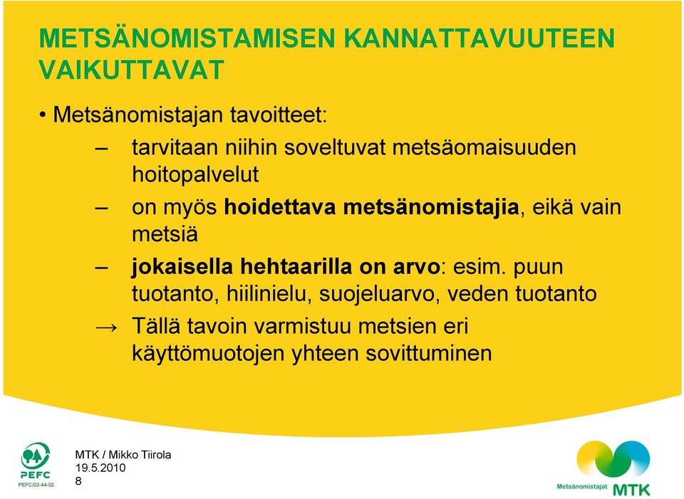 eikä vain metsiä jokaisella hehtaarilla on arvo: esim.