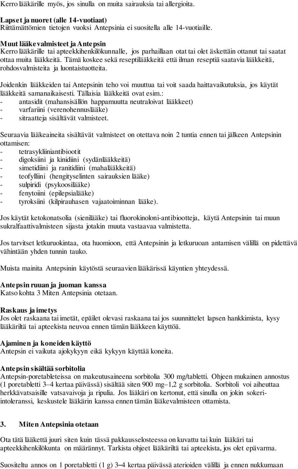 Tämä koskee sekä reseptilääkkeitä että ilman reseptiä saatavia lääkkeitä, rohdosvalmisteita ja luontaistuotteita.