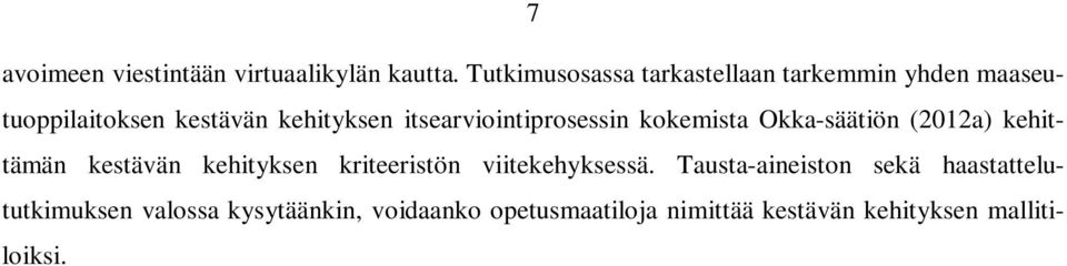 itsearviointiprosessin kokemista Okka-säätiön (2012a) kehittämän kestävän kehityksen