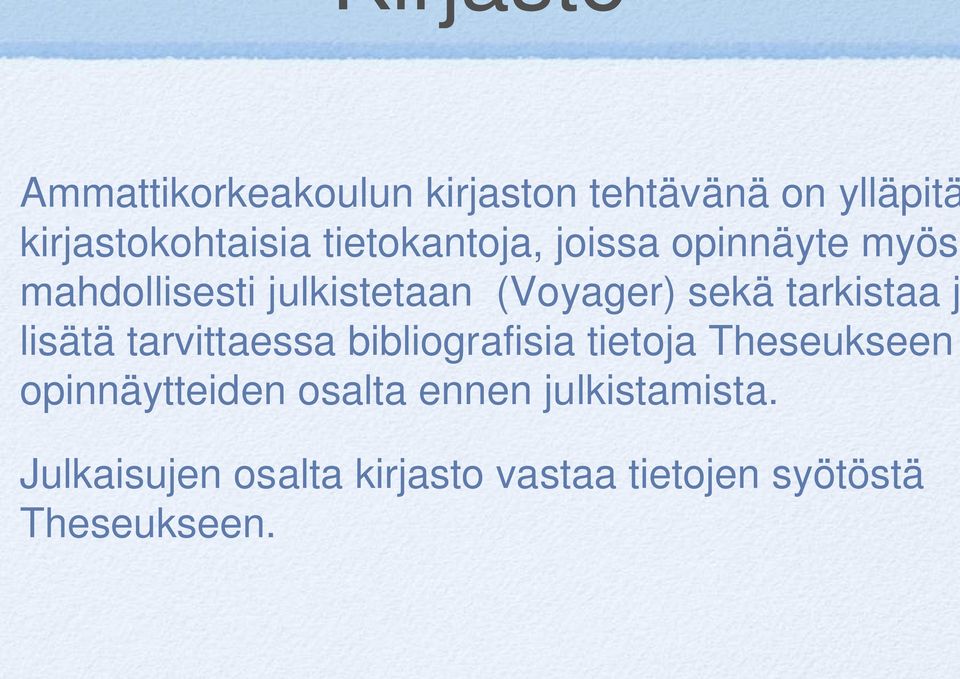 tarkistaa j lisätä tarvittaessa bibliografisia tietoja Theseukseen opinnäytteiden