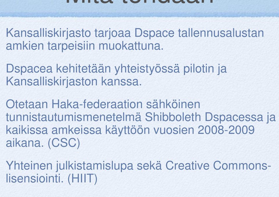 Otetaan Haka-federaation sähköinen tunnistautumismenetelmä Shibboleth Dspacessa ja kaikissa