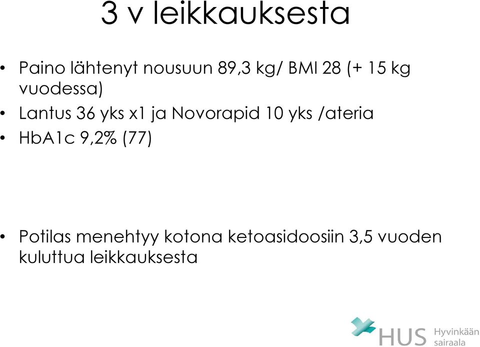 Novorapid 10 yks /ateria HbA1c 9,2% (77) Potilas