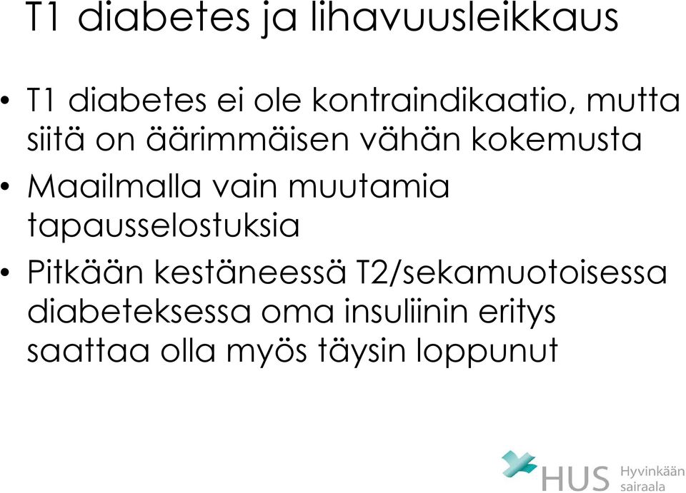 Maailmalla vain muutamia tapausselostuksia Pitkään kestäneessä