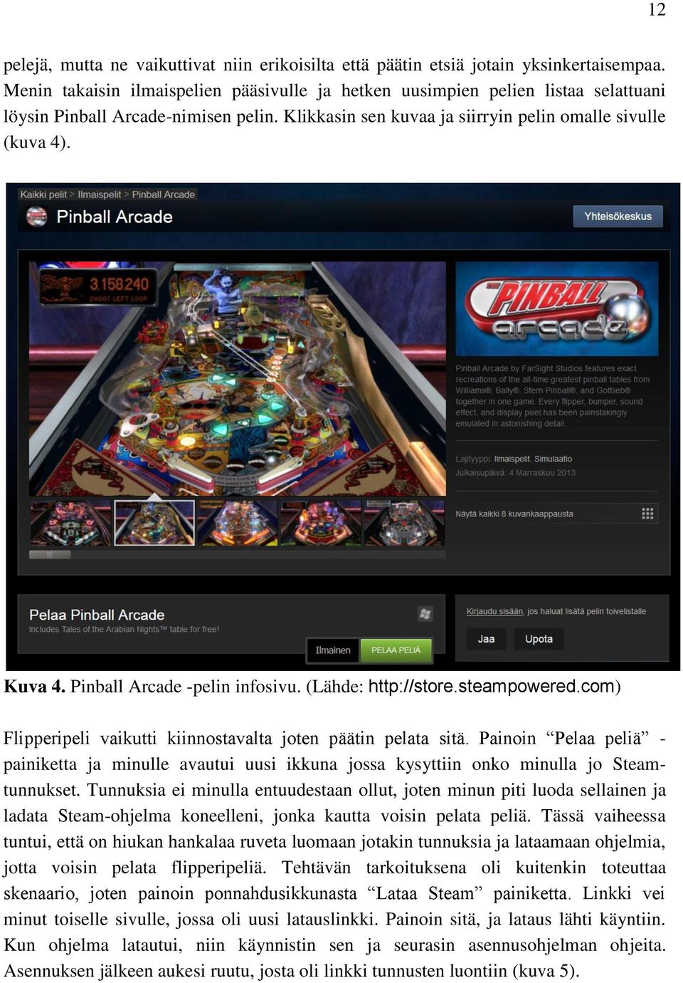 Pinball Arcade -pelin infosivu. (Lähde: http://store.steampowered.com) Flipperipeli vaikutti kiinnostavalta joten päätin pelata sitä.