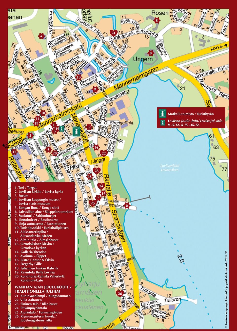 Linnoitukst / Bastionrna 9. Linja-autoasma / Busstationn 10. Turistipysäkki / Turisthållplatsn 11. Alksantrinpiha / Alxandrska gårdn 12. Almin talo / Almskahust 13.