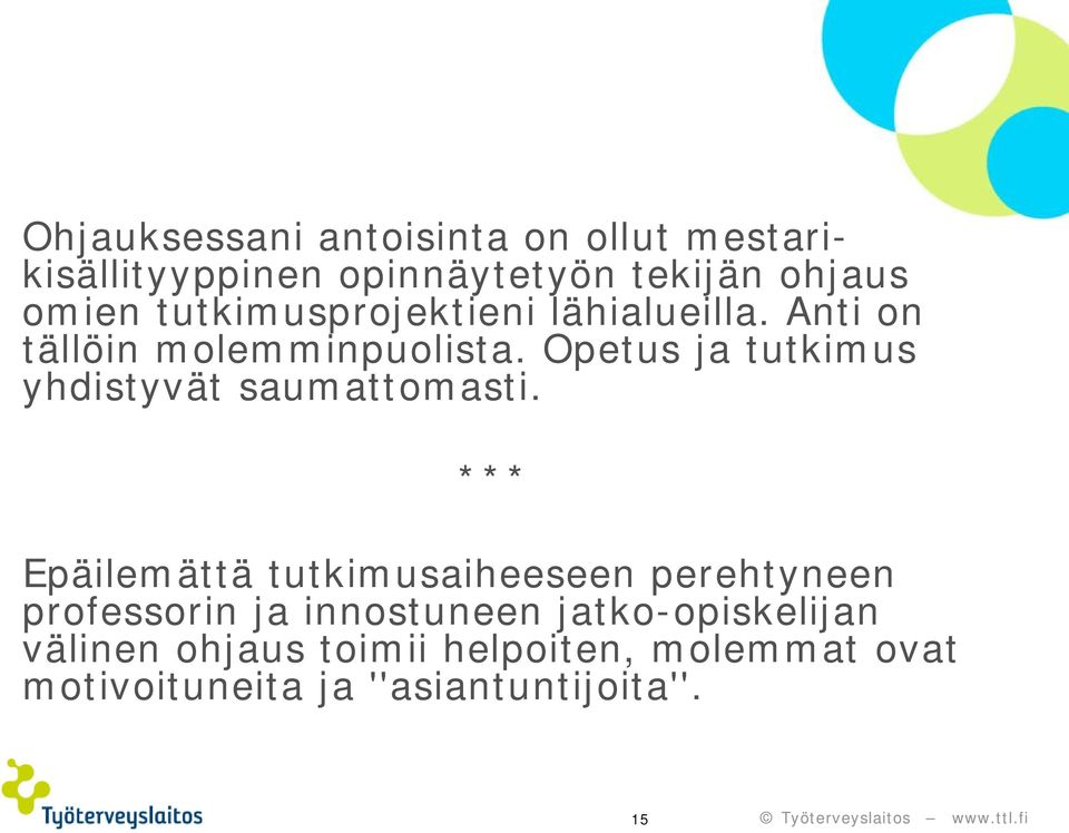 Opetus ja tutkimus yhdistyvät saumattomasti.