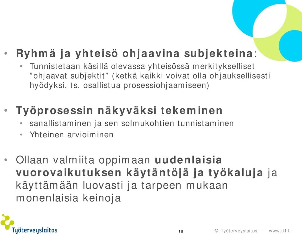 osallistua prosessiohjaamiseen) Työprosessin näkyväksi tekeminen sanallistaminen ja sen solmukohtien