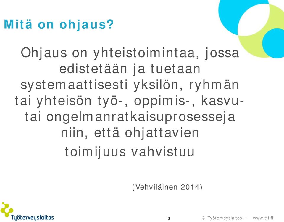 systemaattisesti yksilön, ryhmän tai yhteisön työ-,