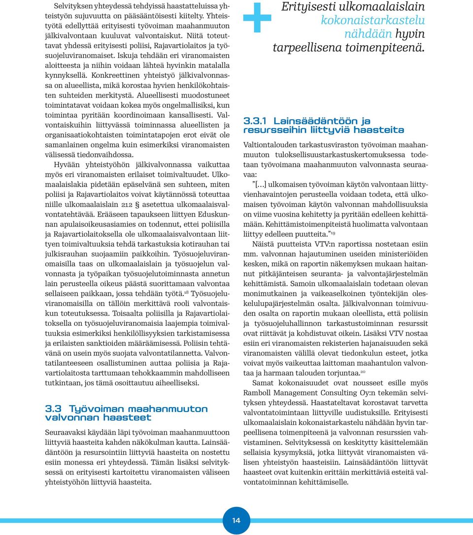 Konkreettinen yhteistyö jälkivalvonnassa on alueellista, mikä korostaa hyvien henkilökohtaisten suhteiden merkitystä.