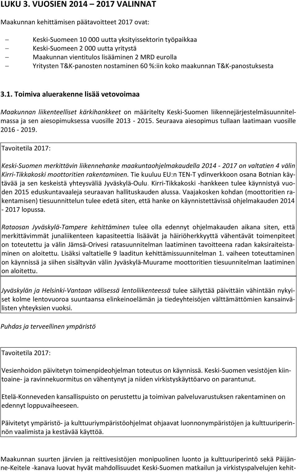 MRD eurolla Yritysten T&K-panosten nostaminen 60 %:iin koko maakunnan T&K-panostuksesta 3.1.