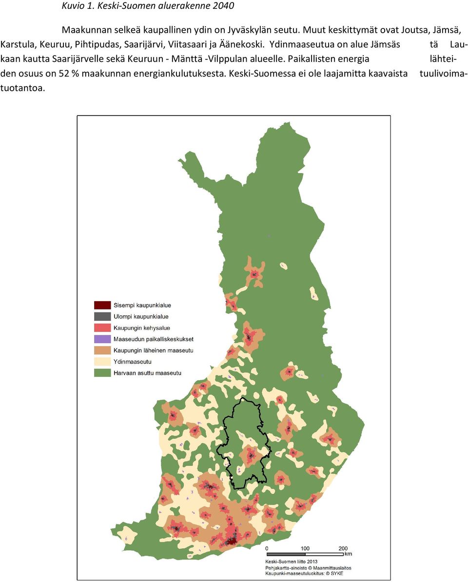 Ydinmaaseutua on alue Jämsäs tä Laukaan kautta Saarijärvelle sekä Keuruun - Mänttä -Vilppulan alueelle.