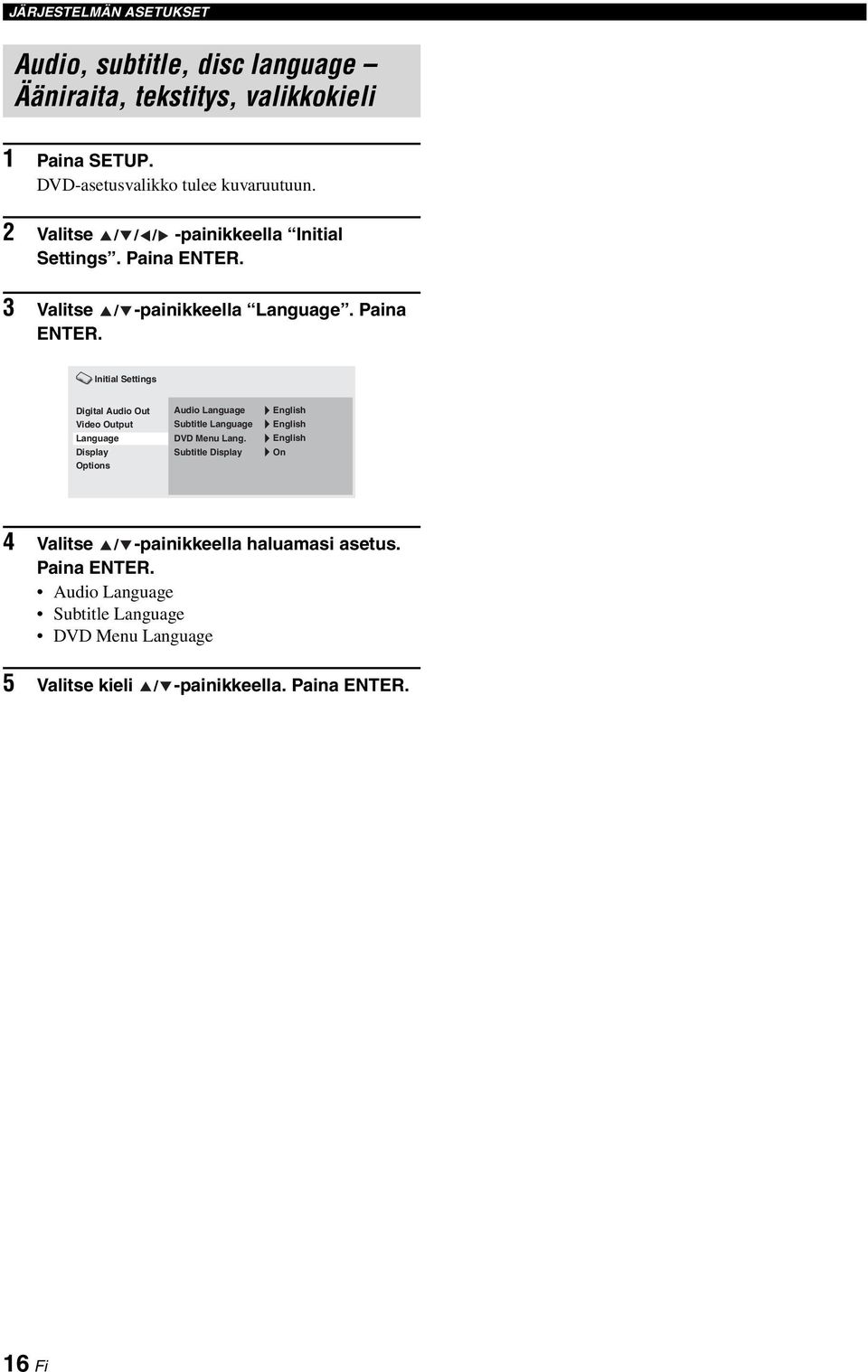 3 Valitse / -painikkeella Language. Paina ENTER.