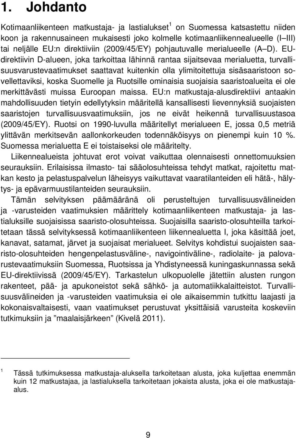 direktiiviin (2009/45/EY) pohjautuvalle merialueelle (A D).