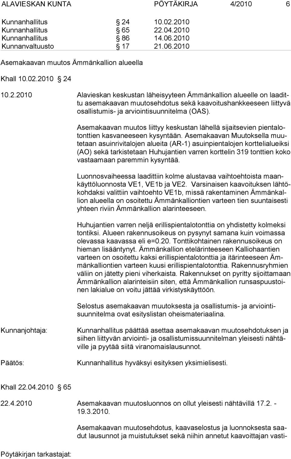 Asemakaavan muutos liittyy keskustan lähellä sijaitsevien pientalotonttien kasvaneeseen ky syntään.